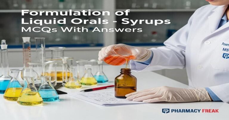 Formulation of liquid orals – syrups MCQs With Answer