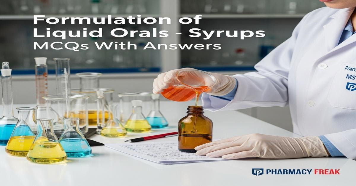 Formulation of liquid orals – syrups MCQs With Answer