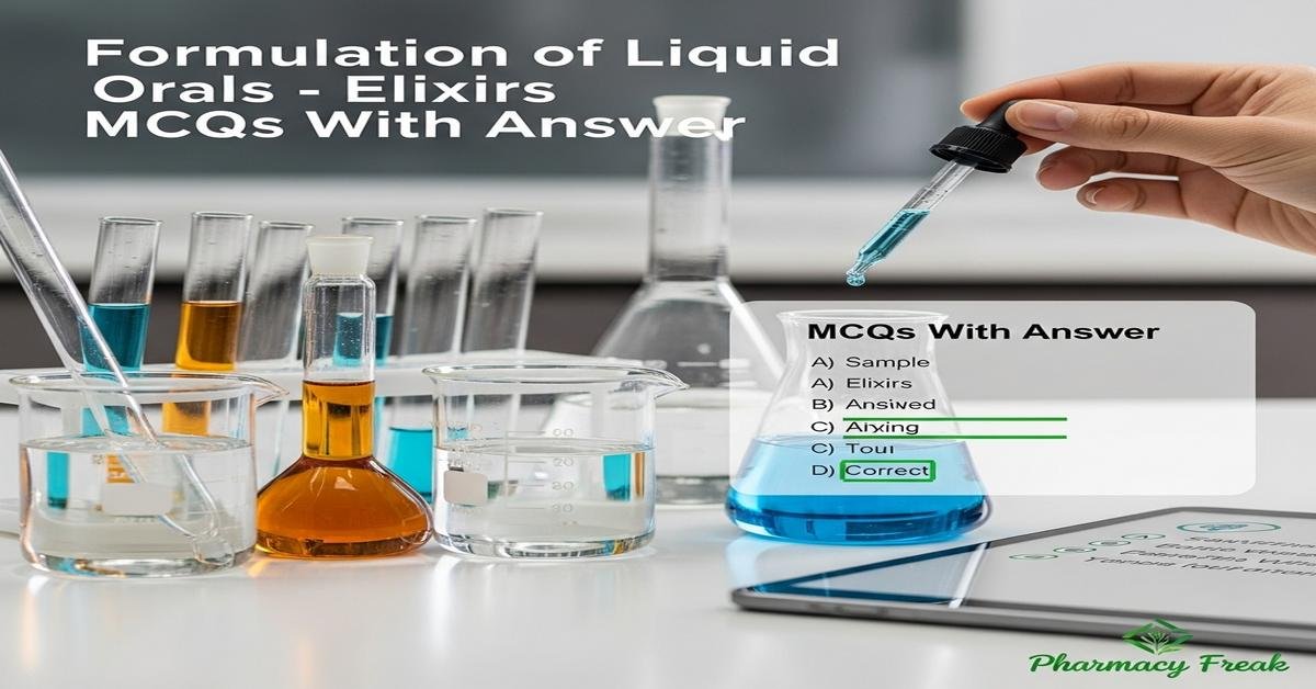 Formulation of liquid orals – elixirs MCQs With Answer