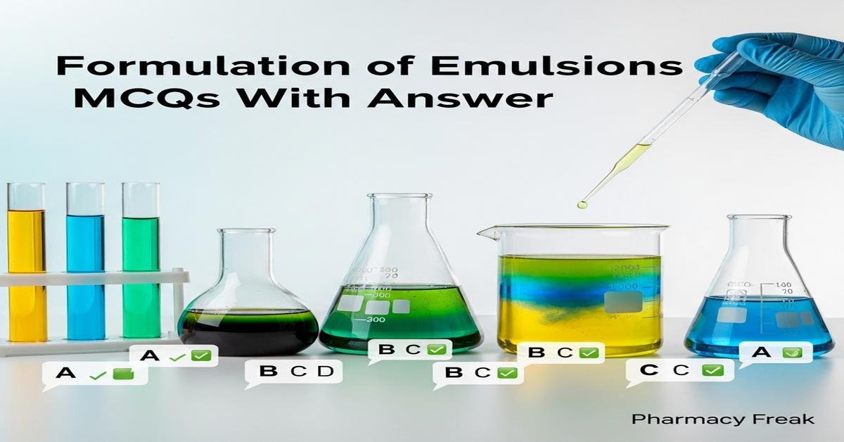 Formulation of emulsions MCQs With Answer