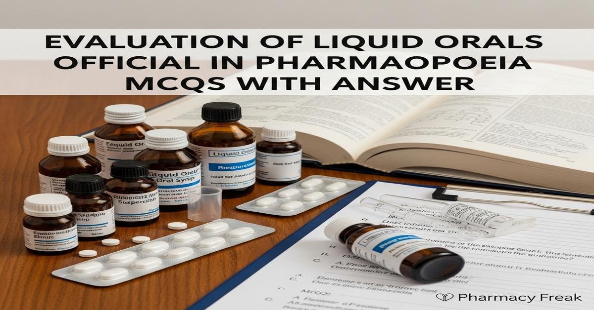 Evaluation of liquid orals official in pharmacopoeia MCQs With Answer