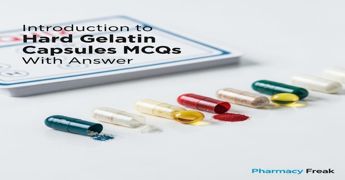 Introduction to hard gelatin capsules MCQs With Answer