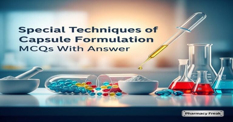 Special techniques of capsule formulation MCQs With Answer