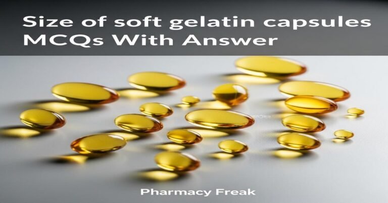 Size of soft gelatin capsules MCQs With Answer