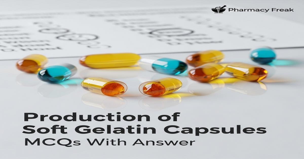 Production of soft gelatin capsules MCQs With Answer