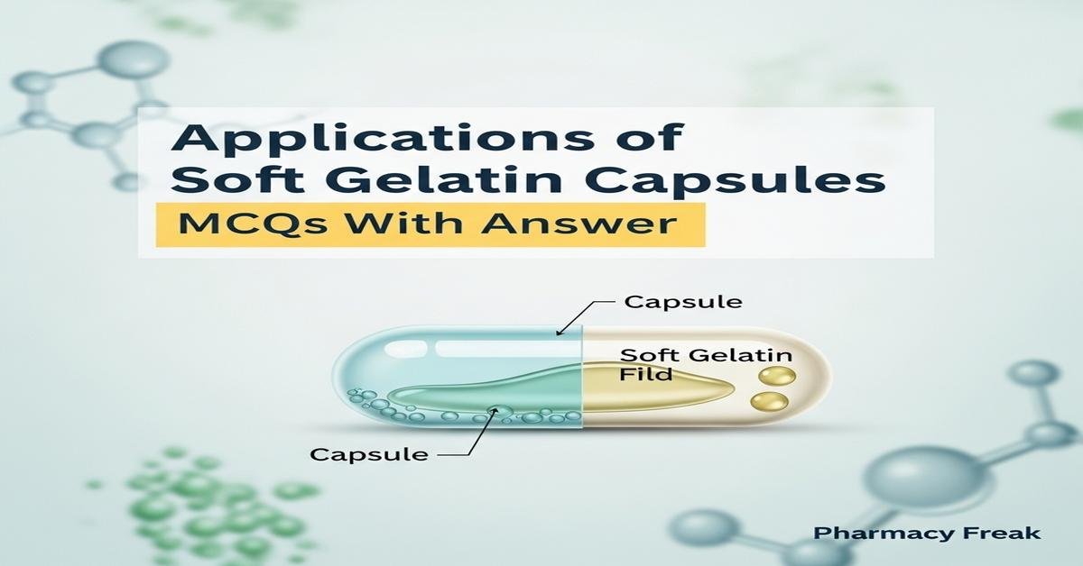 Applications of soft gelatin capsules MCQs With Answer