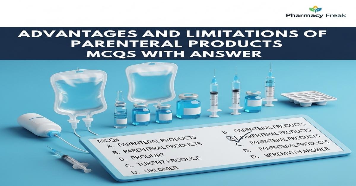 Advantages and limitations of parenteral products MCQs With Answer