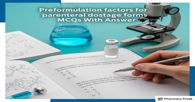 Preformulation factors for parenteral dosage forms MCQs With Answer