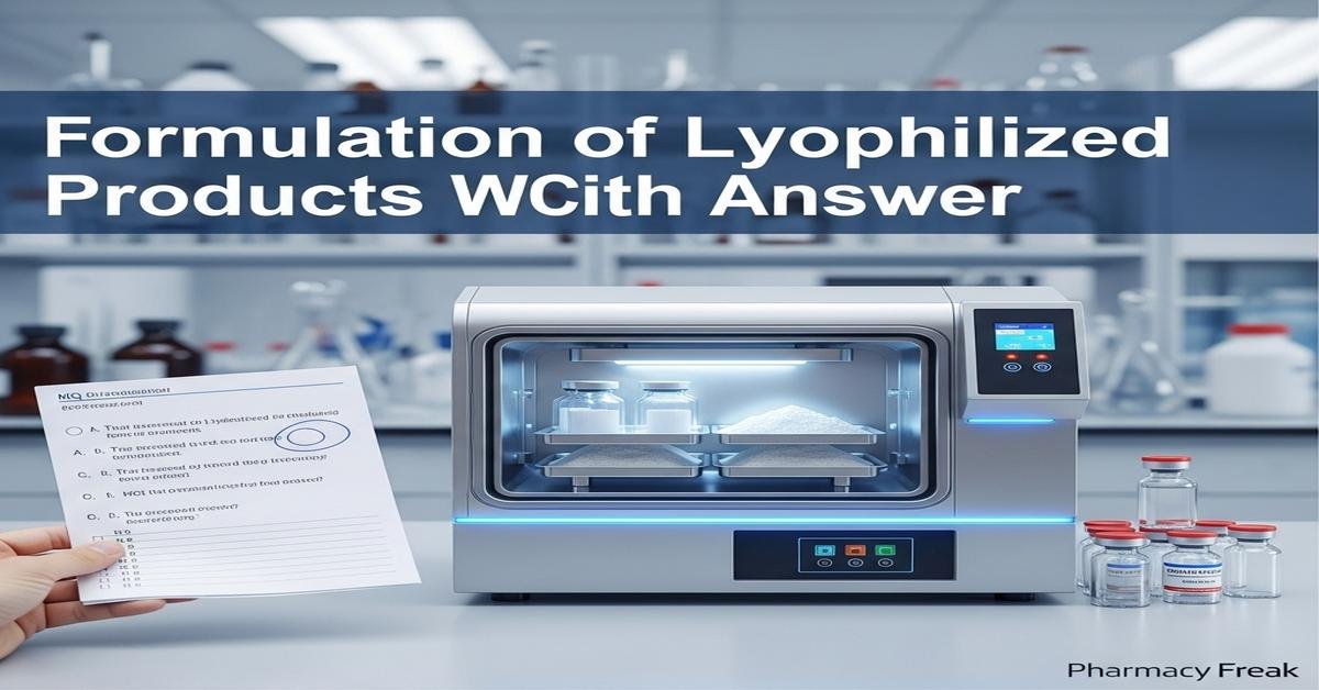 Formulation of lyophilized products MCQs With Answer