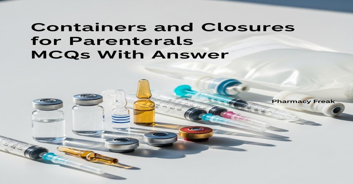Containers and closures for parenterals MCQs With Answer