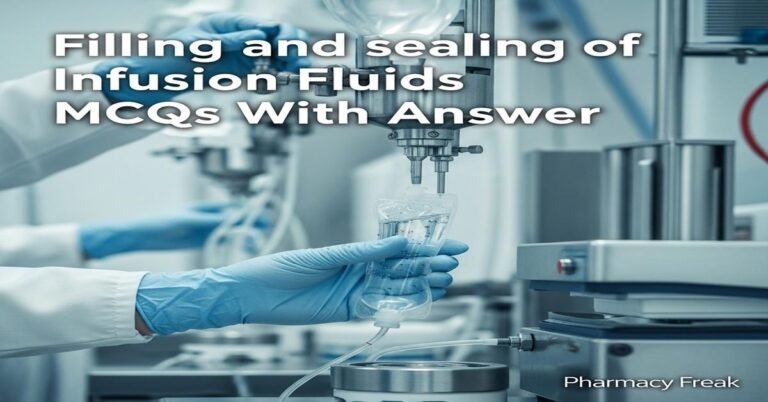 Filling and sealing of infusion fluids MCQs With Answer