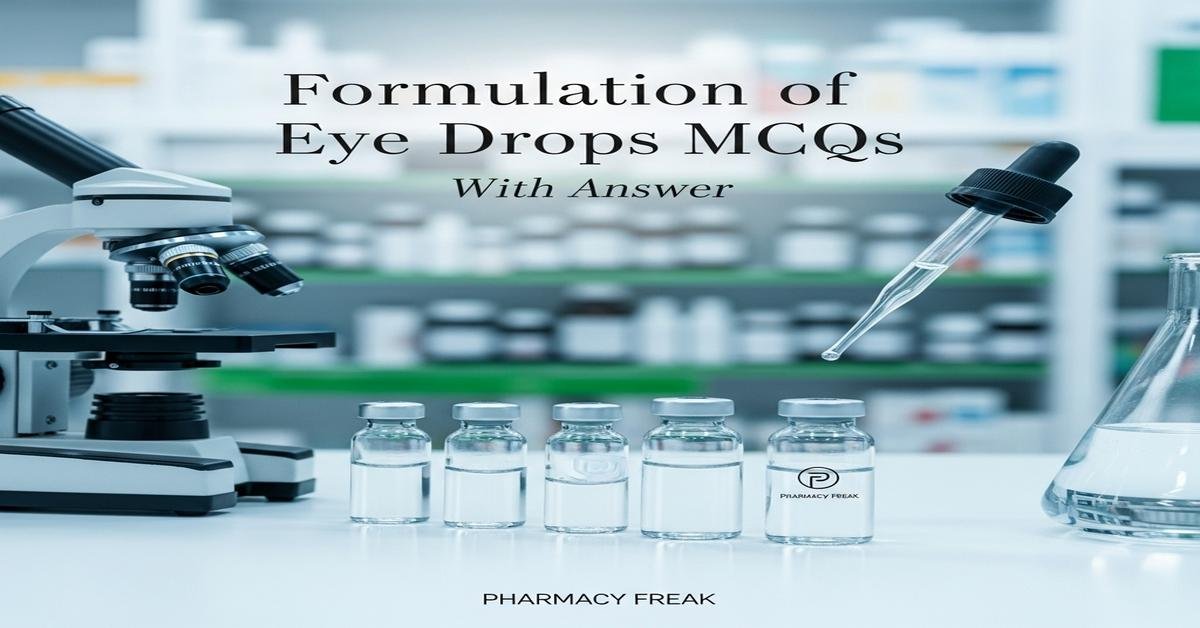 Formulation of eye drops MCQs With Answer
