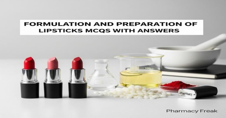 Formulation and preparation of lipsticks MCQs With Answer
