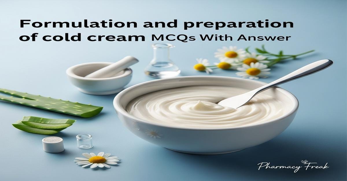 Formulation and preparation of cold cream MCQs With Answer