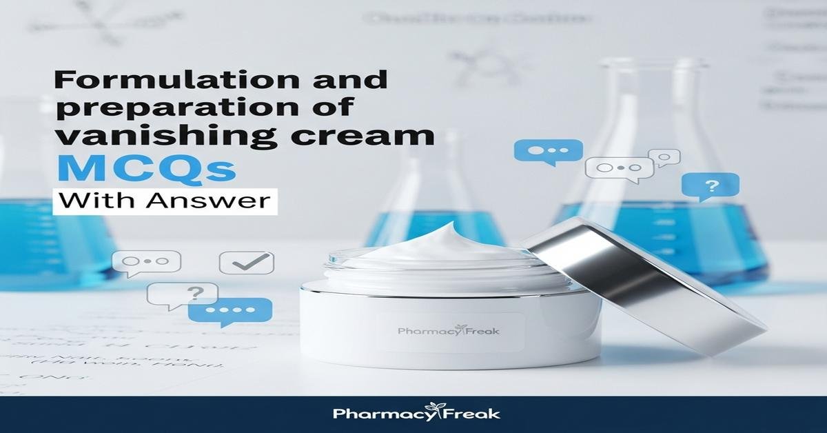 Formulation and preparation of vanishing cream MCQs With Answer