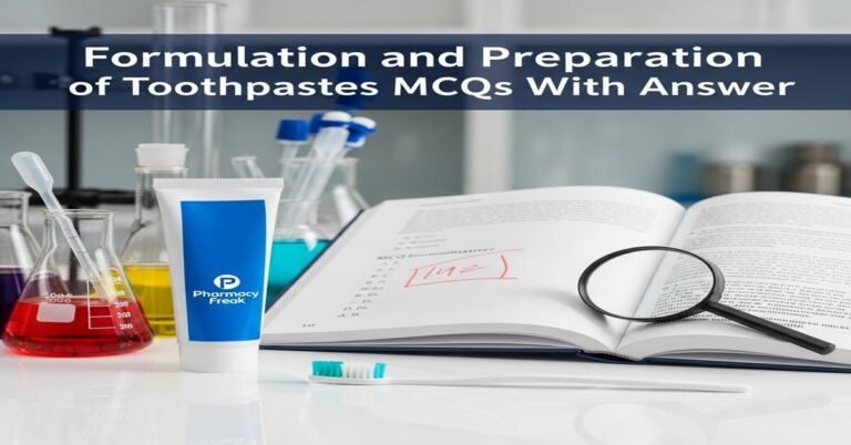 Formulation and preparation of toothpastes MCQs With Answer