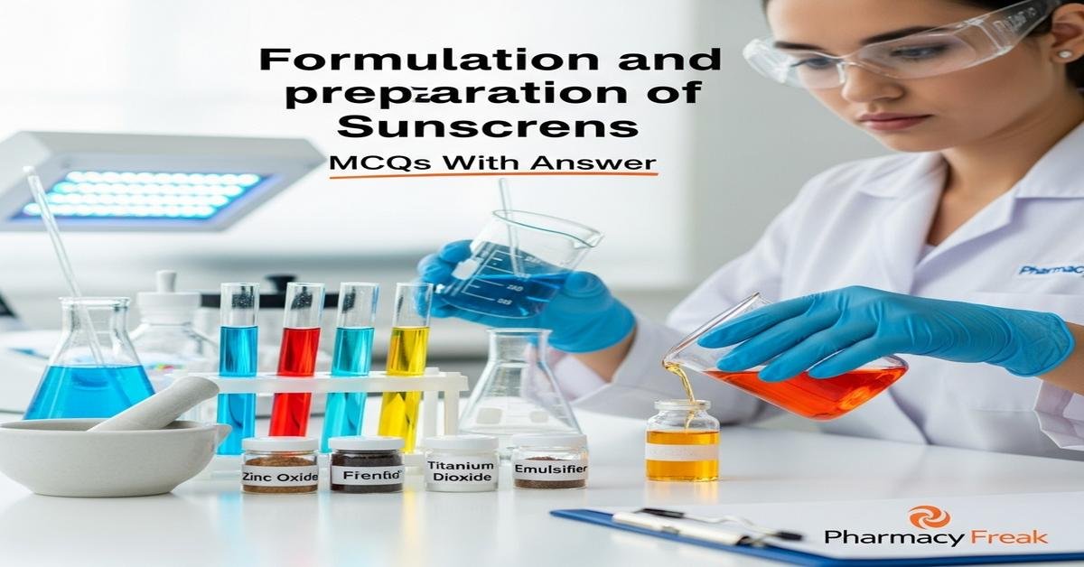 Formulation and preparation of sunscreens MCQs With Answer
