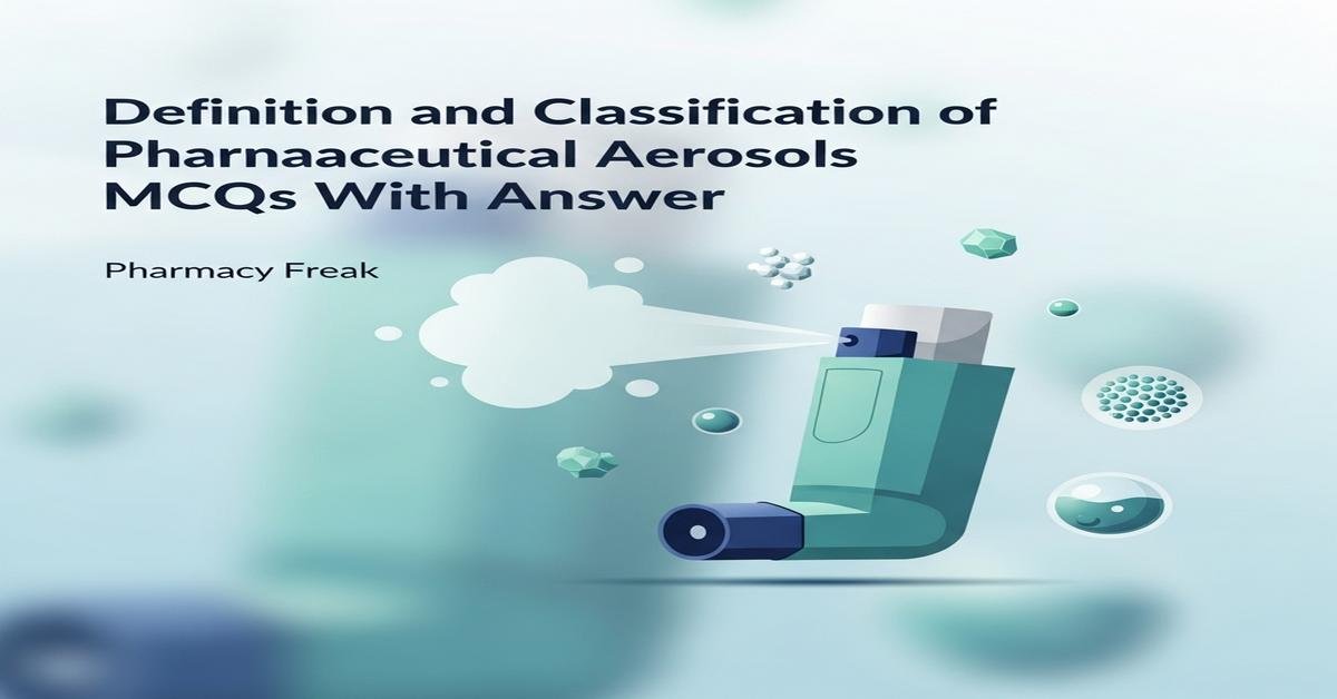 Definition and classification of pharmaceutical aerosols MCQs With Answer