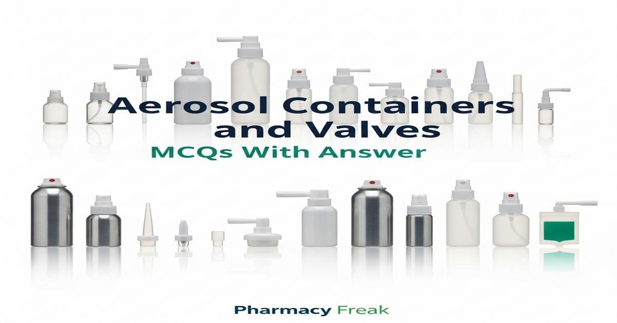 Aerosol containers and valves MCQs With Answer
