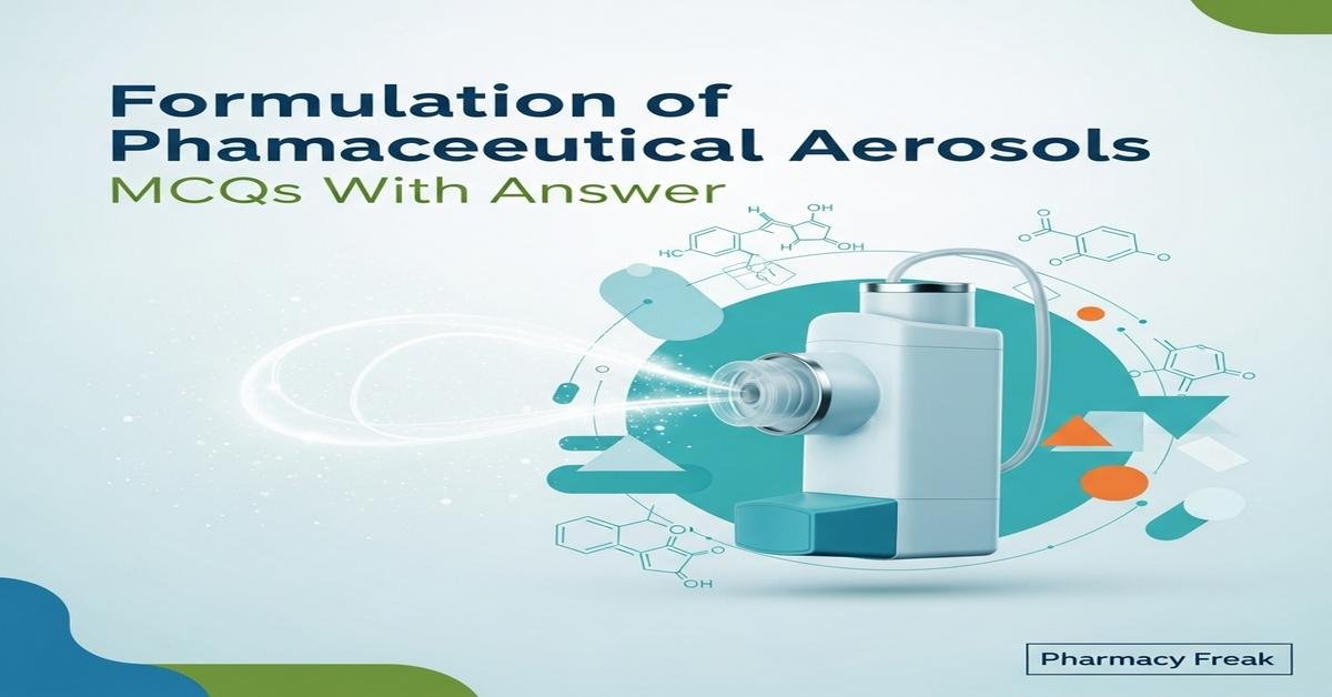 Formulation of pharmaceutical aerosols MCQs With Answer