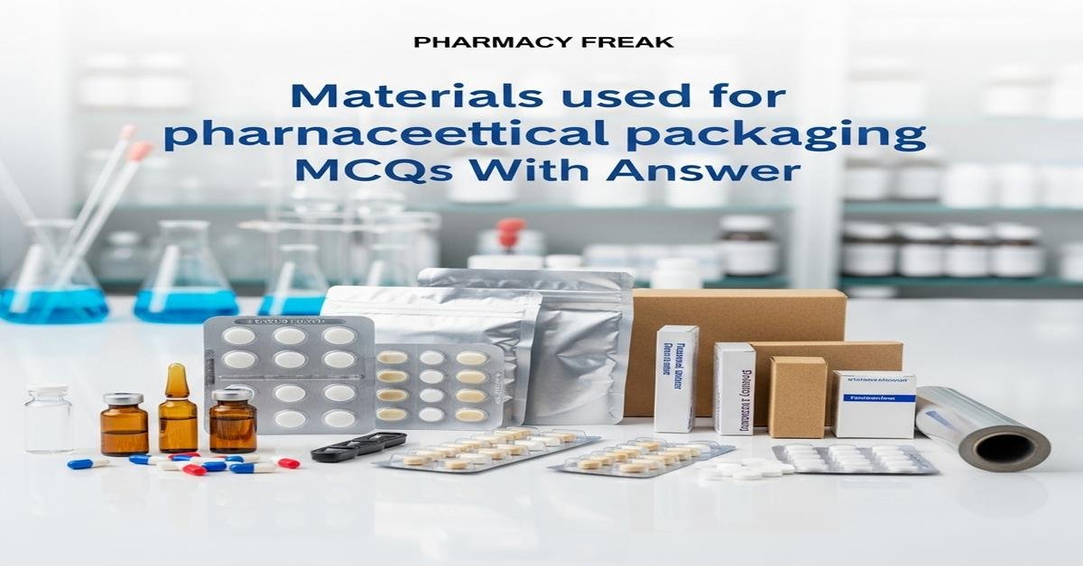 Materials used for pharmaceutical packaging MCQs With Answer