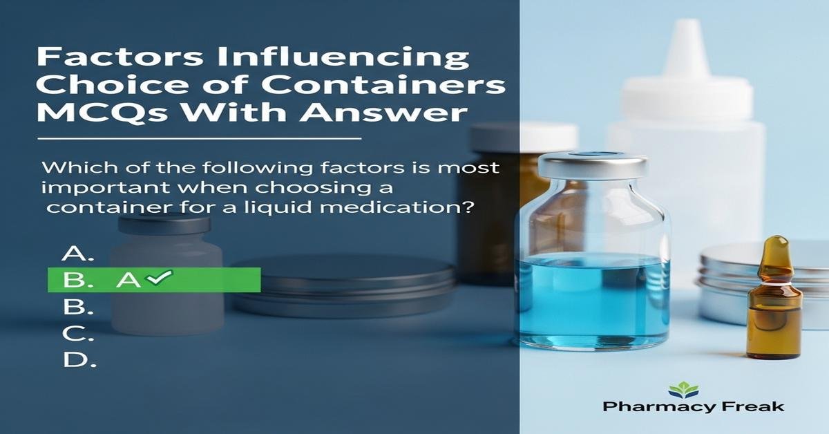 Factors influencing choice of containers MCQs With Answer