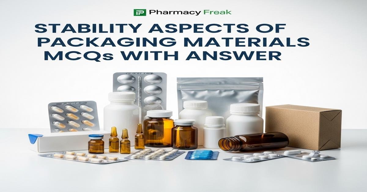 Stability aspects of packaging materials MCQs With Answer