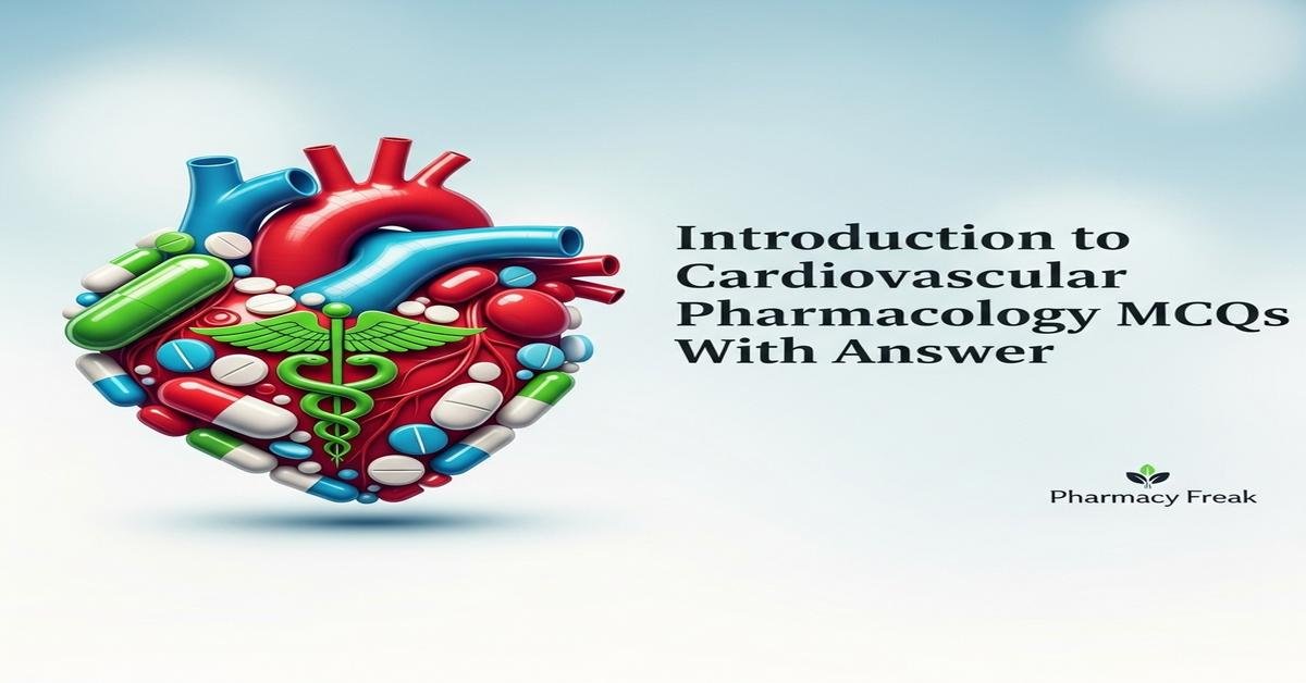 Introduction to cardiovascular pharmacology MCQs With Answer