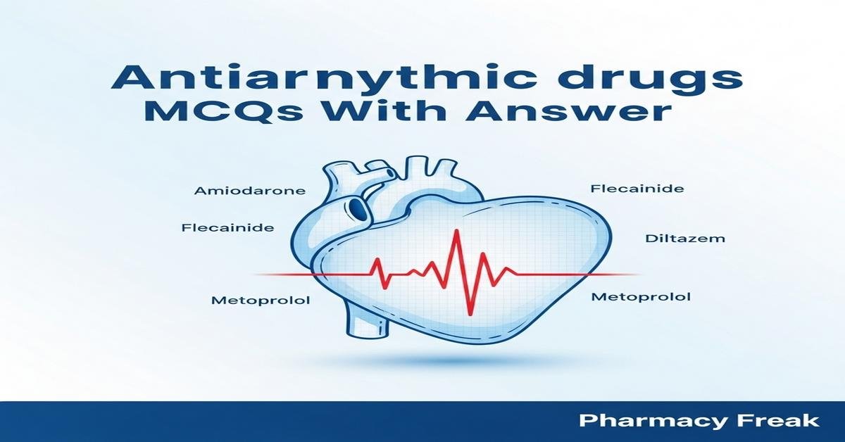 Antiarrhythmic drugs MCQs With Answer
