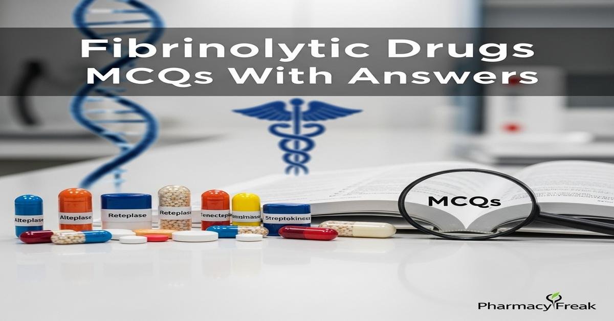 Fibrinolytic drugs MCQs With Answer