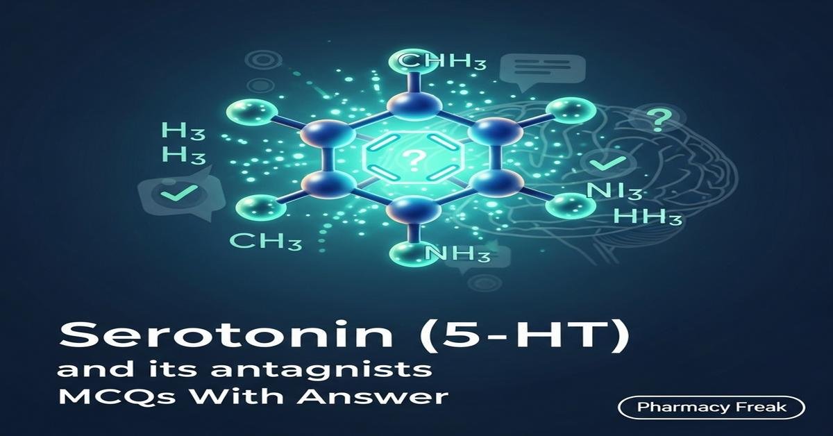Serotonin (5-HT) and its antagonists MCQs With Answer