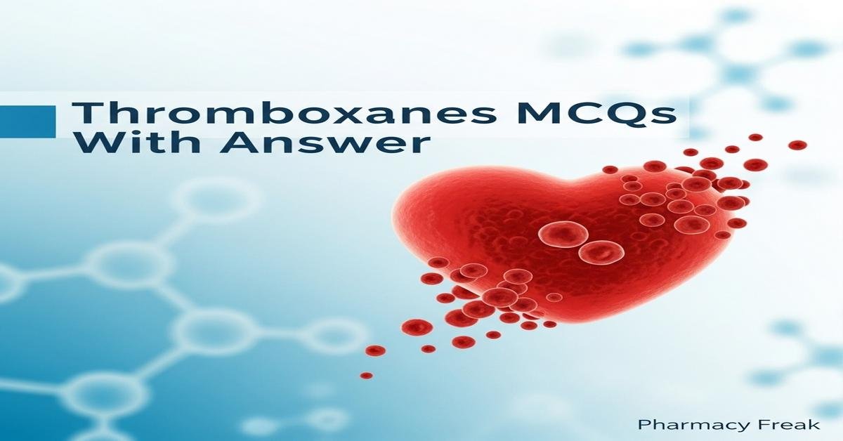 Thromboxanes MCQs With Answer