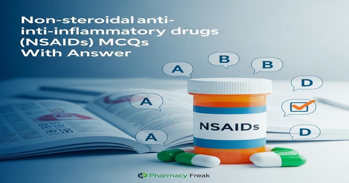Non-steroidal anti-inflammatory drugs (NSAIDs) MCQs With Answer