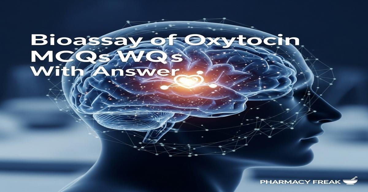 Bioassay of oxytocin MCQs With Answer