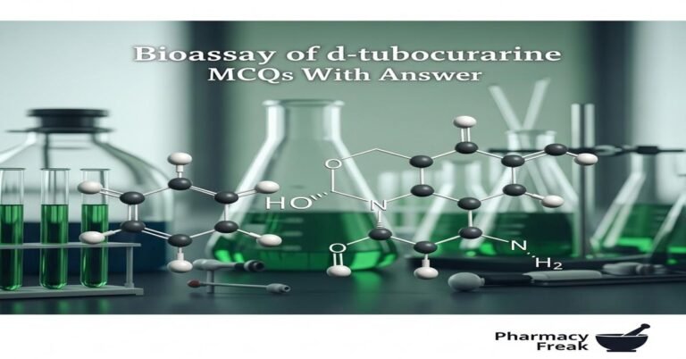 Bioassay of d-tubocurarine MCQs With Answer