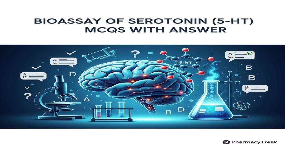 Bioassay of serotonin (5-HT) MCQs With Answer