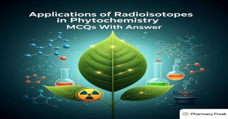 Applications of radioisotopes in phytochemistry MCQs With Answer