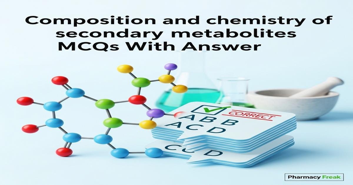 Composition and chemistry of secondary metabolites MCQs With Answer