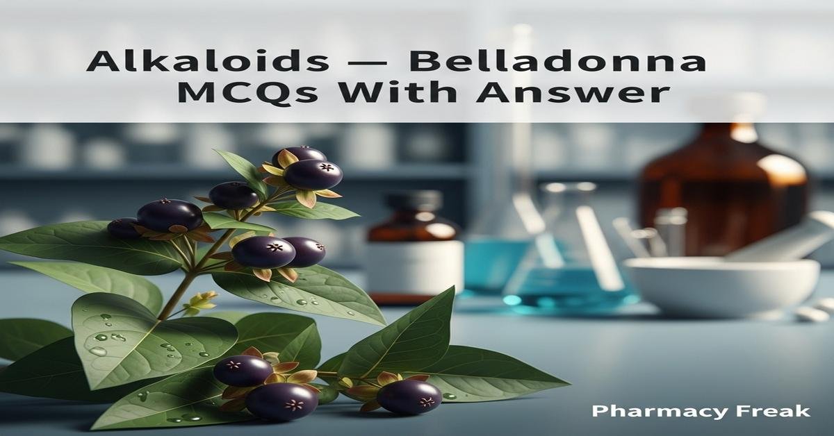 Alkaloids – Belladonna MCQs With Answer