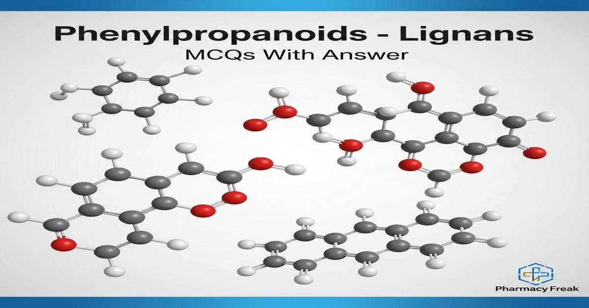 Phenylpropanoids – Lignans MCQs With Answer