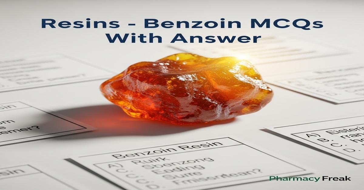 Resins – Benzoin MCQs With Answer