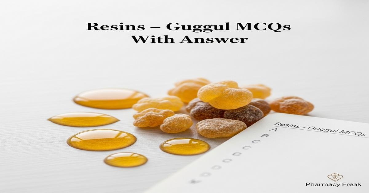 Resins – Guggul MCQs With Answer