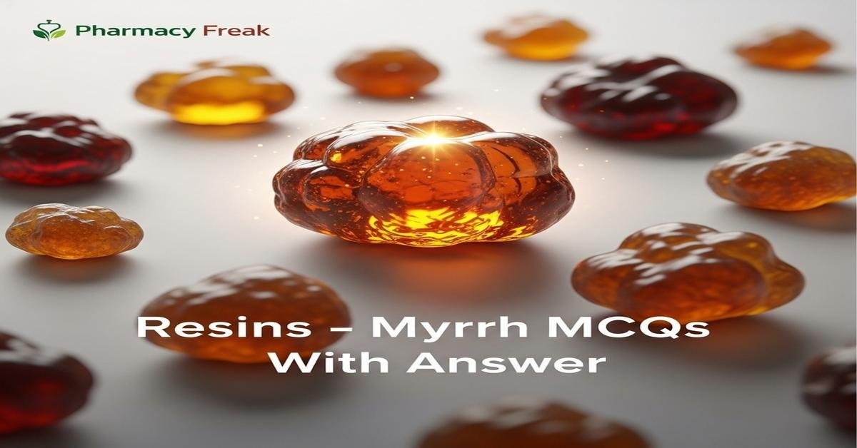 Resins – Myrrh MCQs With Answer