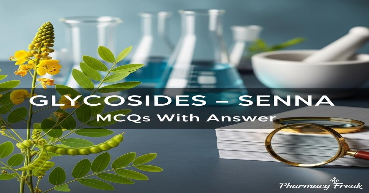 Glycosides – Senna MCQs With Answer