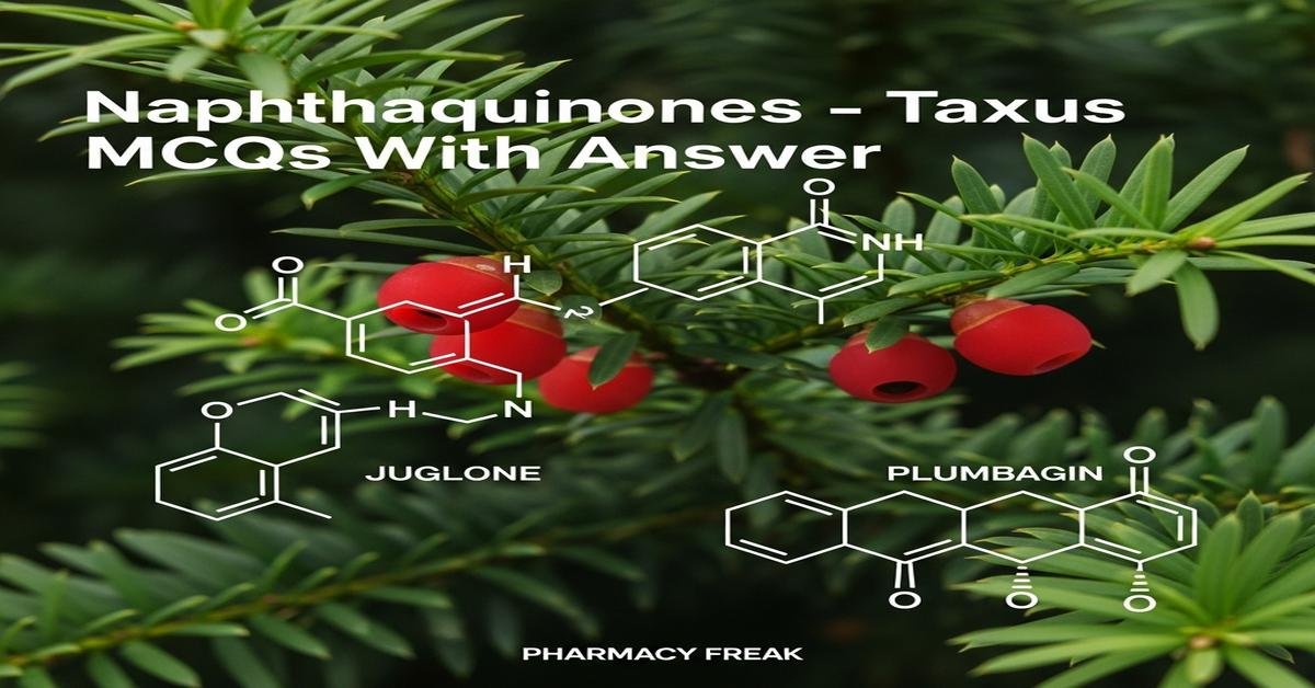 Naphthaquinones – Taxus MCQs With Answer