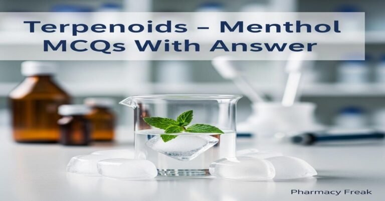 Terpenoids – Menthol MCQs With Answer