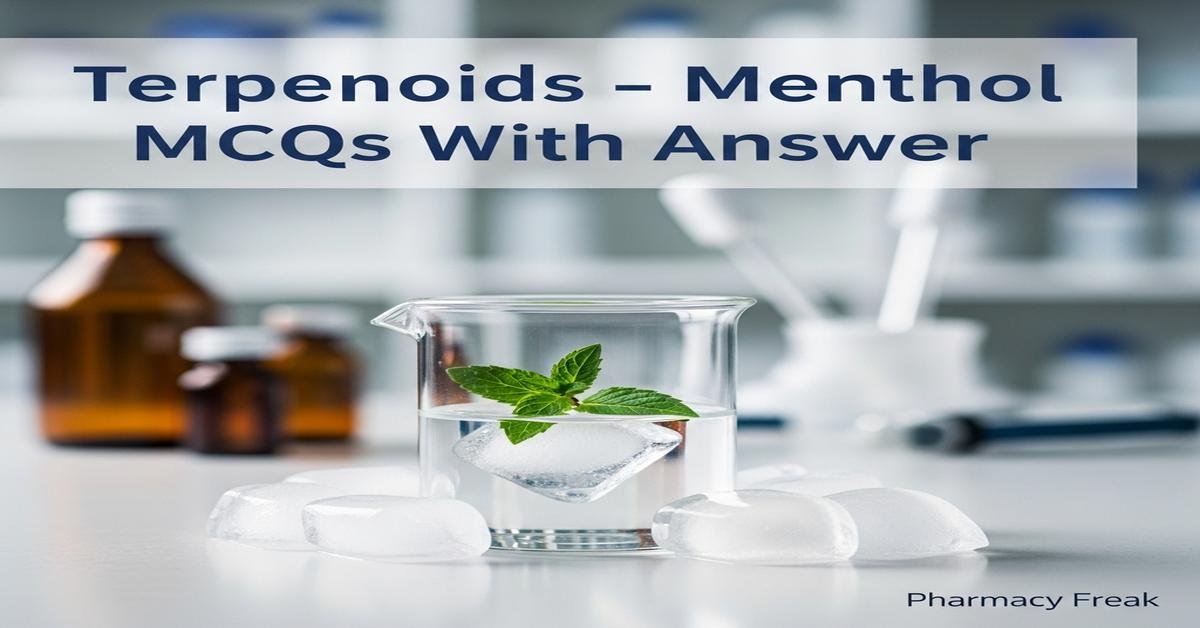Terpenoids – Menthol MCQs With Answer