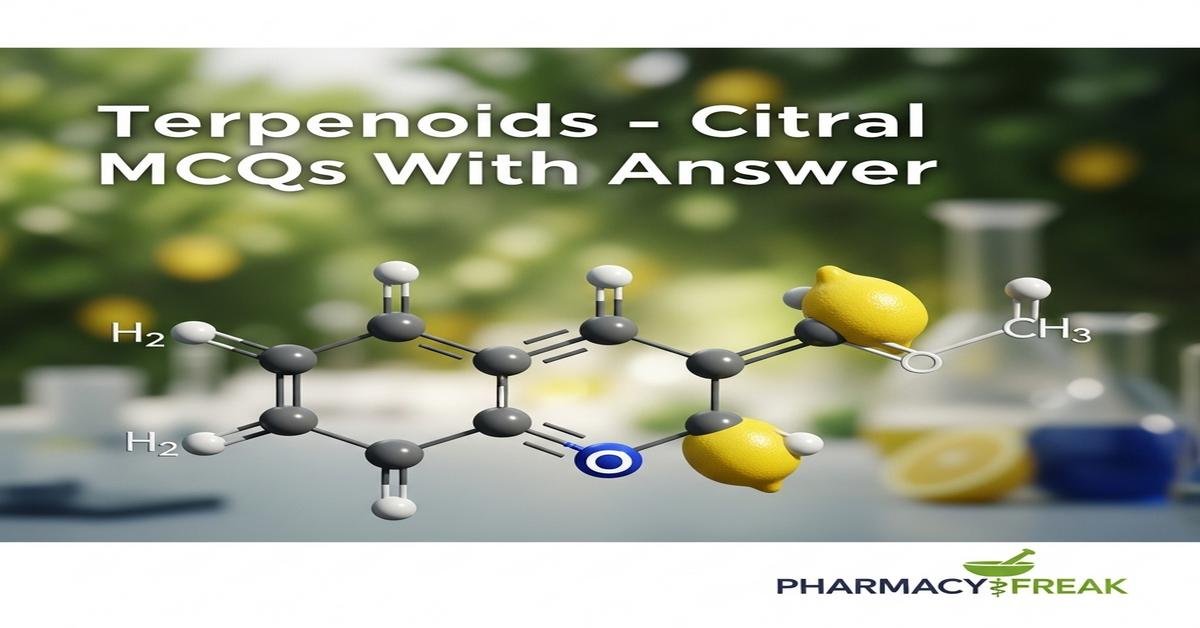 Terpenoids – Citral MCQs With Answer