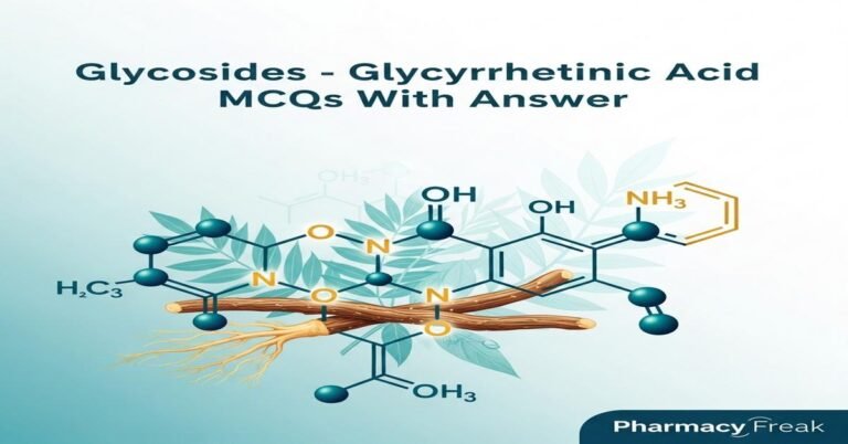 Glycosides – Glycyrrhetinic acid MCQs With Answer