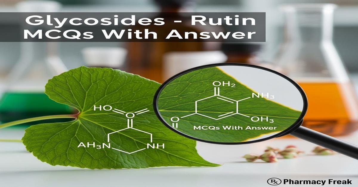 Glycosides – Rutin MCQs With Answer